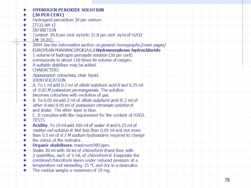 76 HYDROGEN PEROXIDE SOLUTION (30 PER CENT) Hydrogenii peroxidum 30 per centum [7722-84-1] DEFINITION